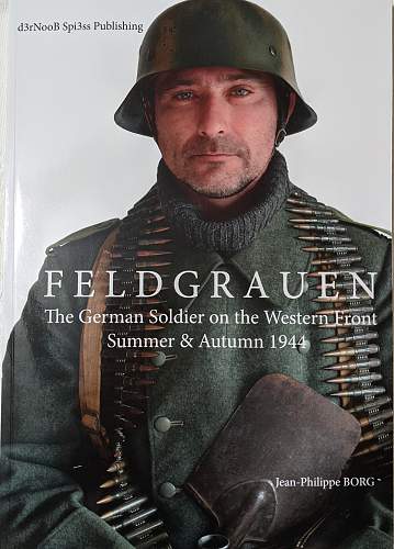 NEW BOOK - Feldgrauen - The German Soldier on the Western Front Summer &amp; Autumn 1944