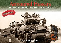 Armoured Hussars. Images of the polish 1st armoured division 1939-47